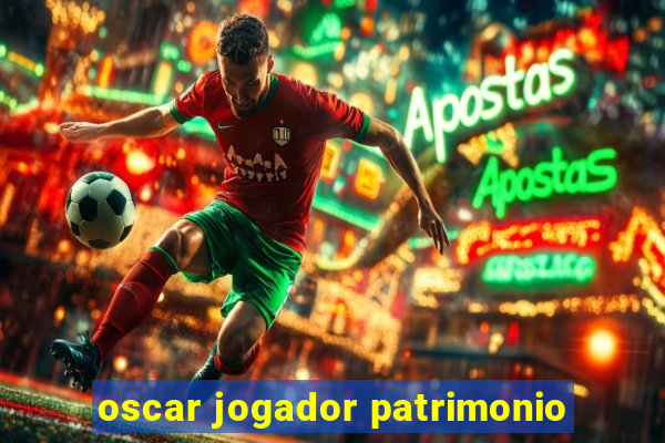 oscar jogador patrimonio